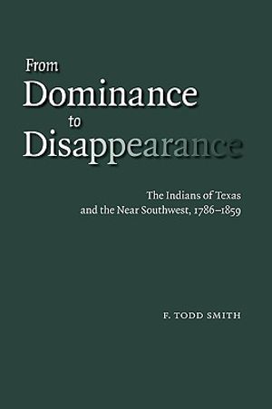 From Dominance to Disappearance: The Indians of Texas and the Near Southwest, 1786-1859 image number 0