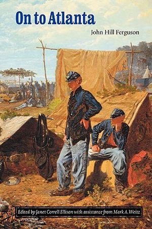 On to Atlanta: The Civil War Diaries of John Hill Ferguson, Illinois Tenth Regiment of Volunteers image number 0