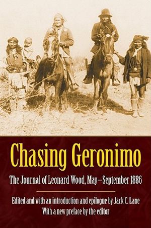 Chasing Geronimo: The Journal of Leonard Wood, May-September 1886 image number 0