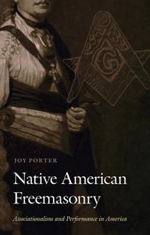 Native American Freemasonry: Associationalism and Performance in America image number 0