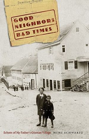 Good Neighbors, Bad Times: Echoes of My Father's German Village image number 0