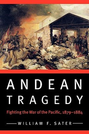 Andean Tragedy: Fighting the War of the Pacific, 1879-1884 image number 0