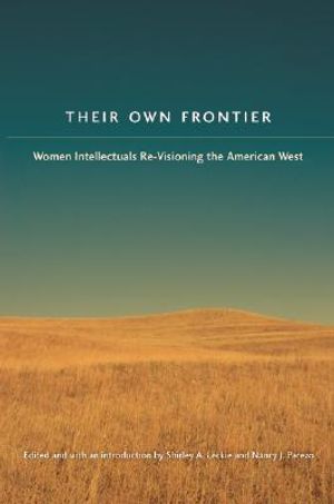 Their Own Frontier: Women Intellectuals Re-Visioning the American West image number 0