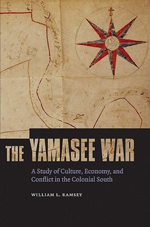 The Yamasee War: A Study of Culture, Economy, and Conflict in the Colonial South image number 0