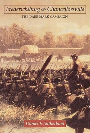 Fredericksburg and Chancellorsville: The Dare Mark Campaign image number 0