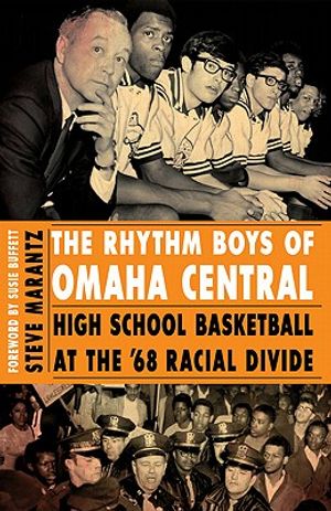 The Rhythm Boys of Omaha Central: High School Basketball at the '68 Racial Divide image number 0
