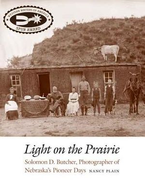 Light on the Prairie: Solomon D. Butcher, Photographer of Nebraska's Pioneer Days image number 0