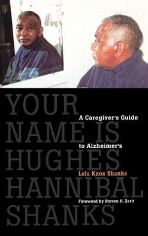 Your Name Is Hughes Hannibal Shanks: A Caregiver's Guide to Alzheimer's image number 0