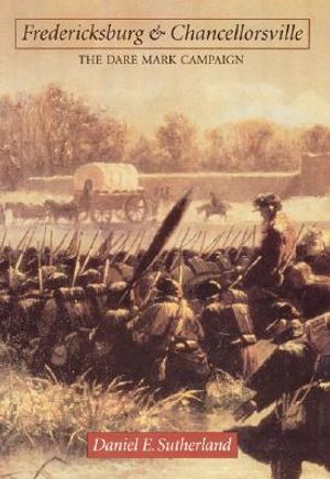 Fredericksbsurg and Chancellorsville: The Dare Mark Campaign image number 0