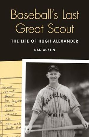 Baseball's Last Great Scout: The Life of Hugh Alexander image number 0