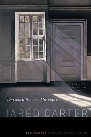 Darkened Rooms of Summer: New and Selected Poems image number 0