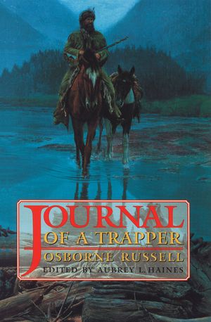 Osborne Russell's Journal of a Trapper:: Edited from the Original Manuscript in the William Robertson Coe Collection of Western Americana in the Yale image number 0
