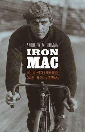 Iron Mac: The Legend of Roughhouse Cyclist Reggie McNamara image number 0