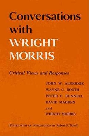 Conversations with Wright Morris: Critical Views and Responses image number 0