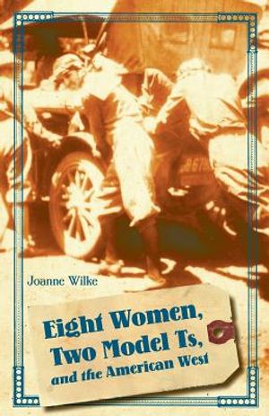 Eight Women, Two Model Ts, and the American West image number 0