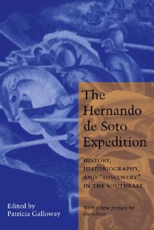 Hernando de Soto Expedition: History, Historiography, and Discovery in the Southeast image number 0