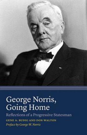 George Norris, Going Home: Reflections of a Progressive Statesman image number 0