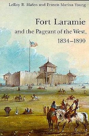 Fort Laramie and the Pageant of the West, 1834-1890 image number 0