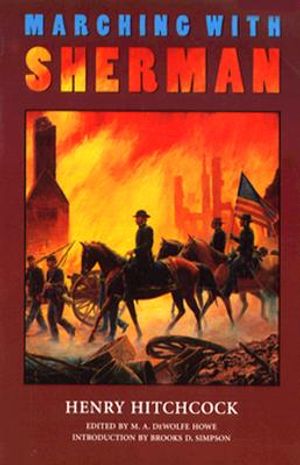 Marching with Sherman: Passages from the Letters and Campaign Diaries of Henry Hitchcock, ... image number 0