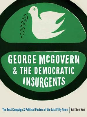 George McGovern and the Democratic Insurgents: The Best Campaign and Political Posters of the Last Fifty Years image number 0