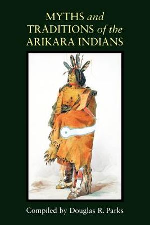 Myths and Traditions of the Arikara Indians image number 0