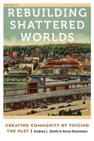 Rebuilding Shattered Worlds: Creating Community by Voicing the Past image number 0