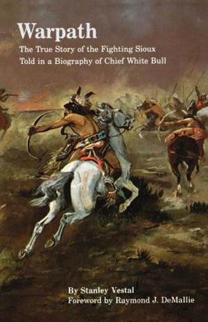 Warpath: The True Story of the Fighting Sioux Told in a Biography of Chief White Bull image number 0