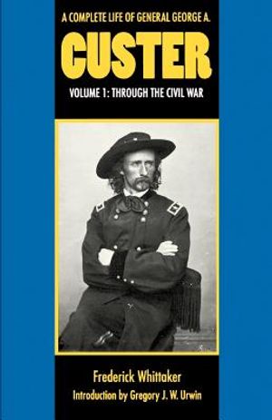 A Complete Life of General George A. Custer, Volume 1: Through the Civil War image number 0