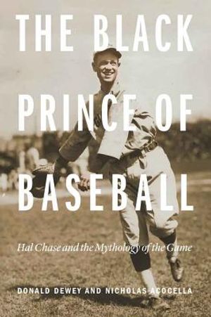 The Black Prince of Baseball: Hal Chase and the Mythology of the Game image number 0