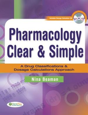 Pharmacology Clear & Simple: A Drug Classifications & Dosage Calculations Approach [With CDROM] image number 0