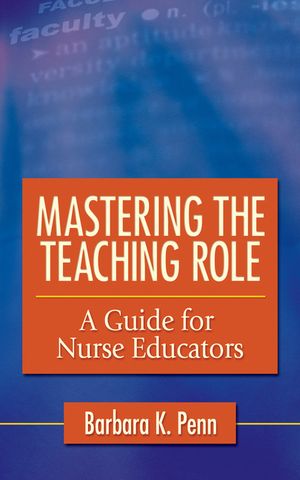 Mastering the Teaching Role: A Guide for the Nurse Educators image number 0