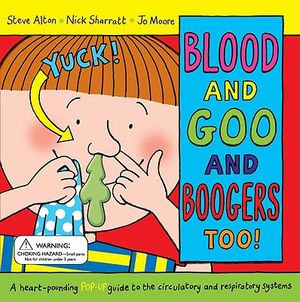 Blood and Goo and Boogers Too!: A Heart-Pounding Pop-Up Guide to the Circulatory and Respiratory Systems image number 0