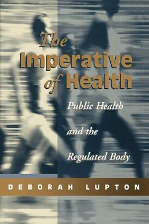 The Imperative of Health: Public Health and the Regulated Body image number 0