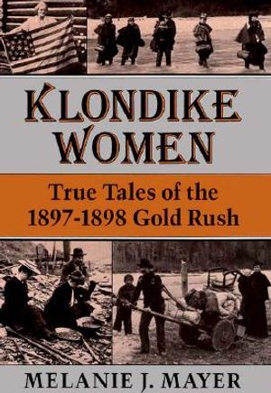 Klondike Women: True Tales of 1897-1898 Gold Rush image number 0