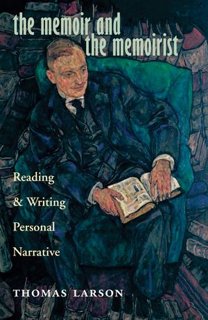 The Memoir and the Memoirist: Reading and Writing Personal Narrative image number 0