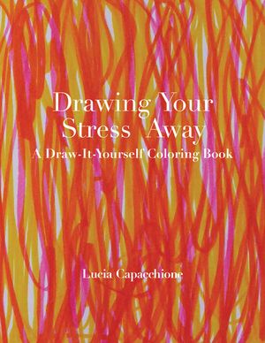Drawing Your Stress Away: A Draw-It-Yourself Coloring Book image number 0