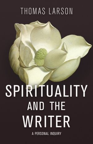 Spirituality and the Writer: A Personal Inquiry image number 0