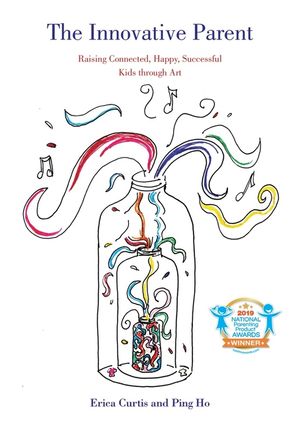 The Innovative Parent: Raising Connected, Happy, Successful Kids Through Art image number 0