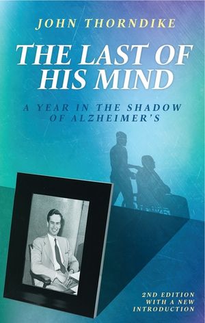 The Last of His Mind: A Year in the Shadow of Alzheimer's image number 0