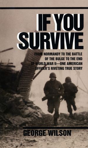 If You Survive: From Normandy to the Battle of the Bulge to the End of World War II, One American Officer's Riveting True Story image number 0