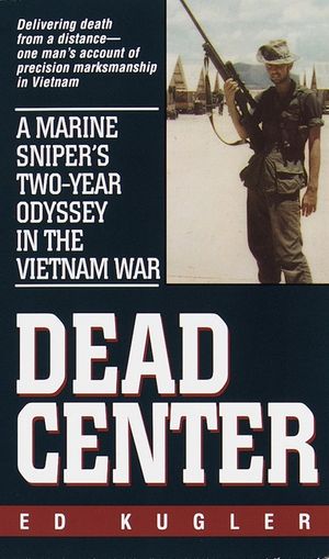 Dead Center: A Marine Sniper's Two-Year Odyssey in the Vietnam War image number 0
