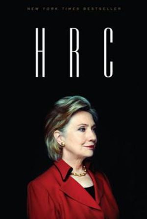 Hrc: State Secrets and the Rebirth of Hillary Clinton image number 0