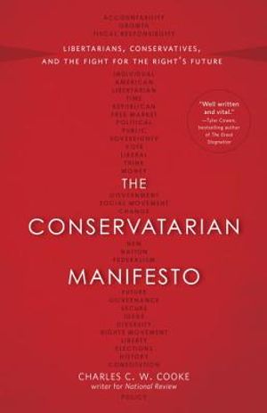 The Conservatarian Manifesto: Libertarians, Conservatives, and the Fight for the Right's Future image number 0