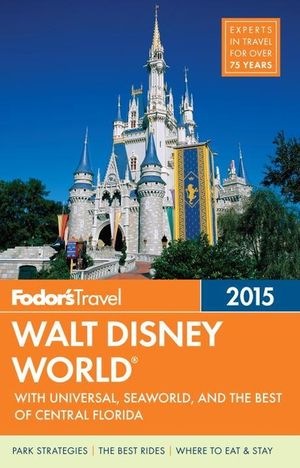 Fodor's Walt Disney World: With Universal, Seaworld & the Best of Central Florida [With Map] image number 0
