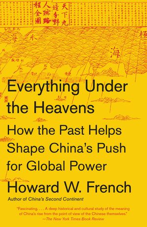 Everything Under the Heavens: How the Past Helps Shape China's Push for Global Power image number 0