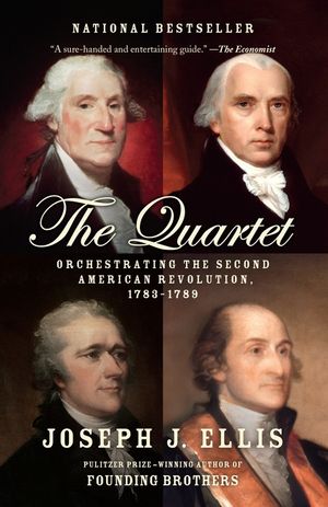 The Quartet: Orchestrating the Second American Revolution, 1783-1789 image number 0