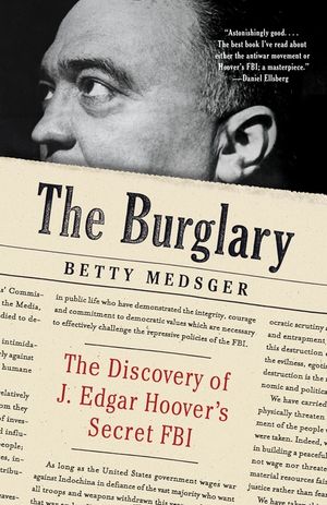 The Burglary: The Discovery of J. Edgar Hoover's Secret FBI image number 0