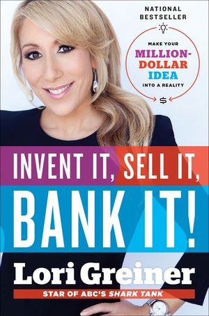 Invent It, Sell It, Bank It!: Make Your Million-Dollar Idea Into a Reality image number 0