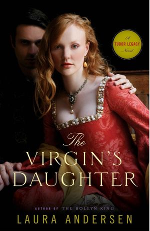 The Virgin's Daughter: A Tudor Legacy Novel image number 0