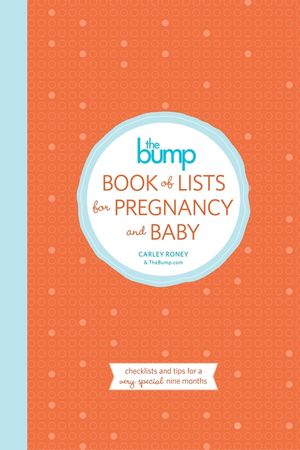 The Bump Book of Lists for Pregnancy and Baby: Checklists and Tips for a Very Special Nine Months image number 0